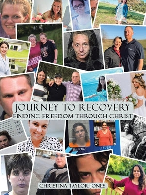 Journey to Recovery: Finding Freedom Through Christ by Jones, Christina Taylor