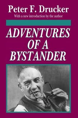 Adventures of a Bystander by Drucker, Peter