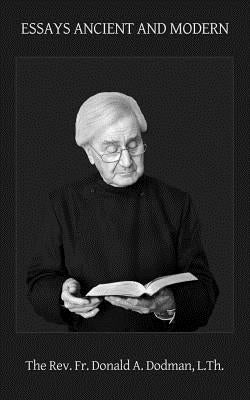 Essays Ancient and Modern by Dodman, Donald Andrew