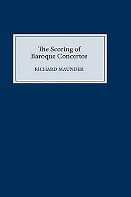 The Scoring of Baroque Concertos by Maunder, Richard