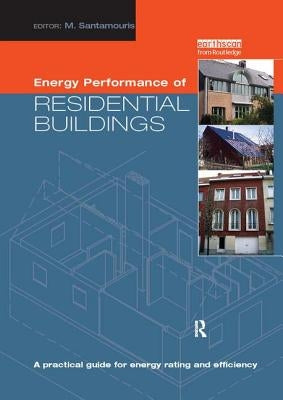 Energy Performance of Residential Buildings: A Practical Guide for Energy Rating and Efficiency by Santamouris, Mat