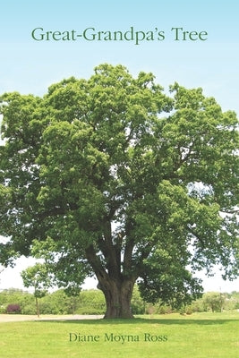 Great-Grandpa's Tree: From Little Acorns Grow Mighty Oaks by Ross, Diane Moyna