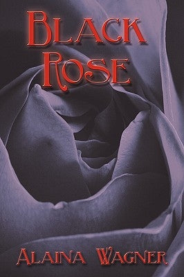 Black Rose by Wagner, Alaina