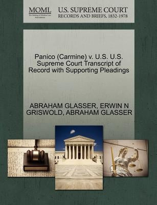 Panico (Carmine) V. U.S. U.S. Supreme Court Transcript of Record with Supporting Pleadings by Glasser, Abraham