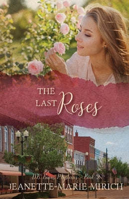 The Last Roses by Mirich, Jeanette-Marie