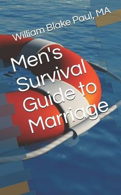 Men's Survival Guide to Marriage by Paul Ma, William Blake