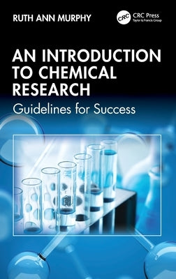 An Introduction to Chemical Research: Guidelines for Success by Murphy, Ruth Ann
