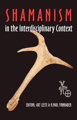 Shamanism in the Interdisciplinary Context by Leete, Art R.