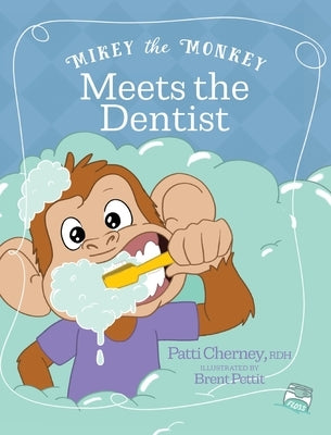 Mikey the Monkey Meets the Dentist by Cherney, Patti
