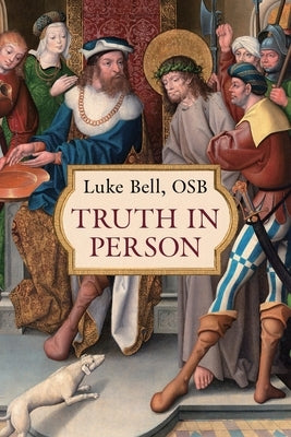 Truth in Person by Bell, Osb Luke