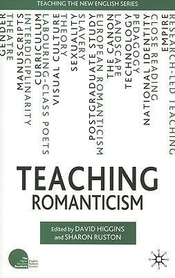 Teaching Romanticism by Higgins, D.