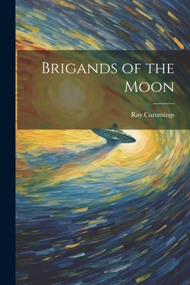 Brigands of the Moon by Cummings, Ray