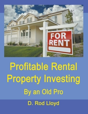 Profitable Rental Property Investing by Lloyd, D. Rod