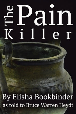 The Pain Killer by Heydt, Bruce