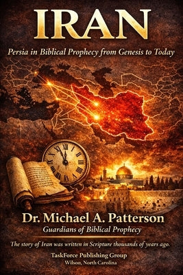 Iran: Persia in Biblical Prophecy from Genesis to Today by Valenzuela, Natanael