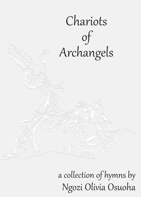 Chariots of Archangels by Osuoha, Ngozi Olivia