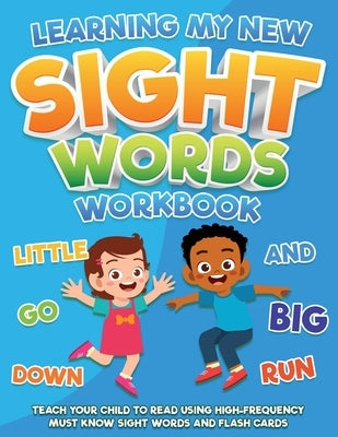 Learning My New Sight Words Workbook: Teach your child to read using high-frequency must know sight words and flash cards by Jordanna, Books