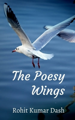 The Poesy Wings by Dash, Rohit Kumar