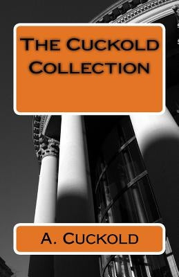 The Cuckold Collection by Cuckold, A.