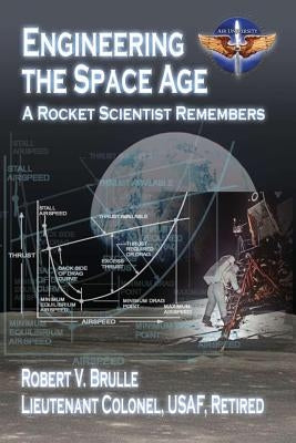 Engineering the Space Age - A Rocket Scientist Remembers by Williamson, John M.