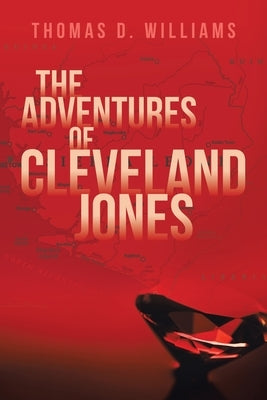 The Adventures Of Cleveland Jones by Williams, Thomas D.