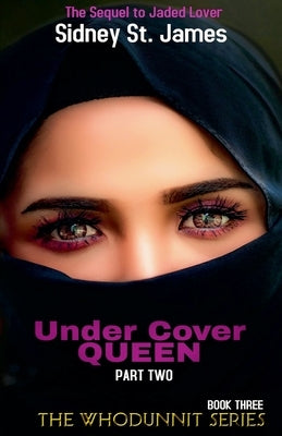 Under Cover Queen - Sequel to Jaded Lover by James, Sidney St