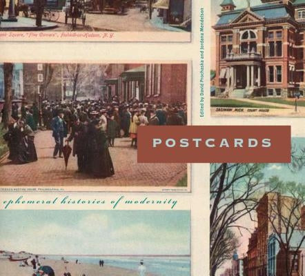 Postcards: Ephemeral Histories of Modernity by Prochaska, David