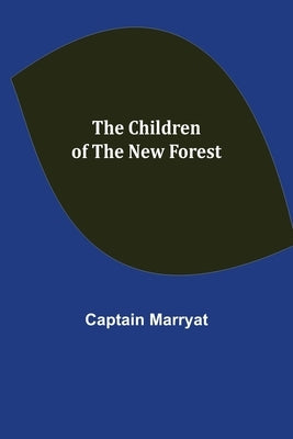 The Children of the New Forest by Marryat, Captain