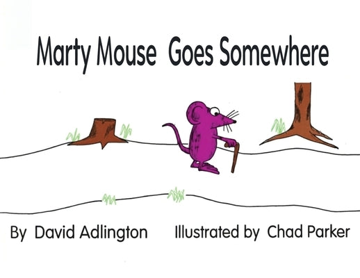 Marty Mouse Goes Somewhere by Adlington, David J.