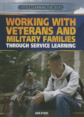 Working with Veterans and Military Families Through Service Learning by Byers, Ann