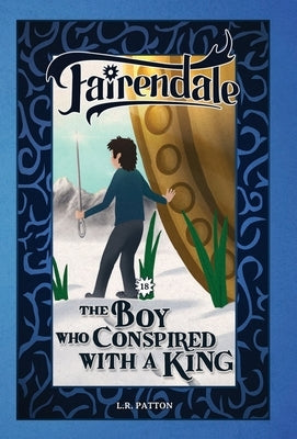 The Boy Who Conspired With a King by Patton, L. R.