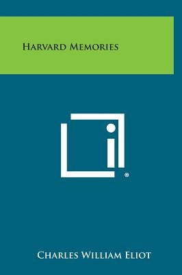 Harvard Memories by Eliot, Charles William