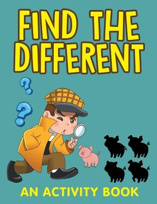 Find the Different (An Activity Book) by Jupiter Kids