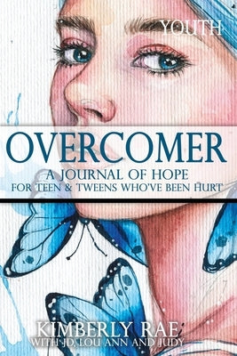 Overcomer: For Teens and Tweens Who've Been Hurt by Lou Ann, Jd Judy &.