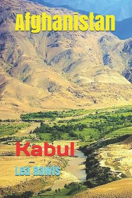 Afghanistan: Kabul by Rawls, Lea