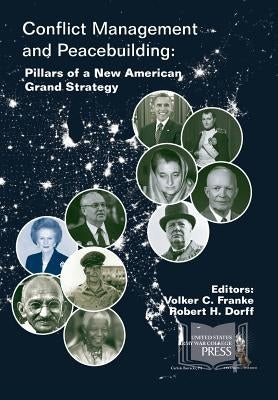 Conflict Management and Peacebuilding: Pillars of a New American Grand Strategy by Franke, Volker C.