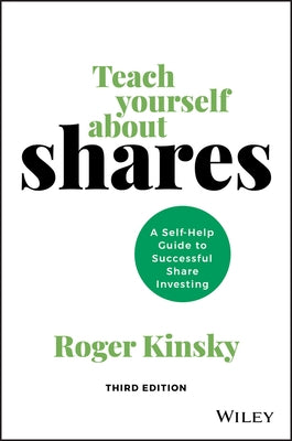 Teach Yourself about Shares: A Self-Help Guide to Successful Share Investing by Kinsky, Roger