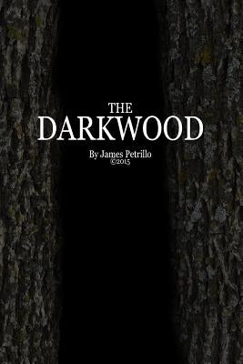 The Darkwood by Petrillo, James