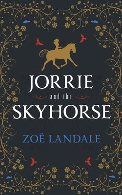 Jorrie and the Skyhorse by Landale, Zoë