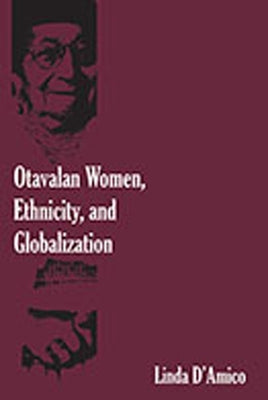 Otavalan Women, Ethnicity, and Globalization by D'Amico, Linda
