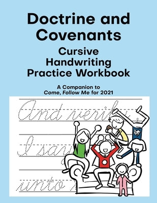 Doctrine and Covenants: Cursive Handwriting Practice Workbook: For Latter-day Saints (LDS) Adults & Kids, A Companion for Come Follow Me for 2 by Olsen, Lacie P.