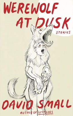 Werewolf at Dusk: And Other Stories by Small, David