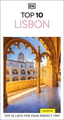 DK Top 10 Lisbon: Top 10 Lists for Your Perfect Trip, Plus an All-Weather Folded Map by Dk Travel