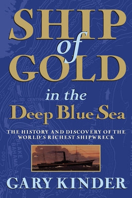 Ship of Gold in the Deep Blue Sea by Kinder, Gary