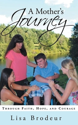A Mother's Journey: Through Faith, Hope, and Courage by Brodeur, Lisa