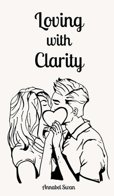 Loving with Clarity by Swan, Annabel