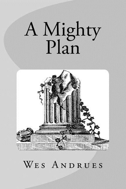 A Mighty Plan by Andrues, Wes