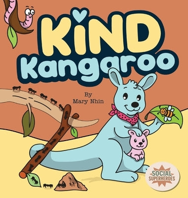 Kind Kangaroo: A Rhyming Tale of the G.I.F.T. of Kindness by Nhin, Mary