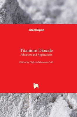 Titanium Dioxide: Advances and Applications by Ali, Hafiz Muhammad