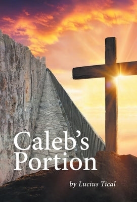 Caleb's Portion by Tical, Lucius